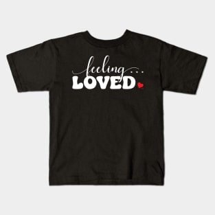 Valentines Feeling Loved Graphic Print Kids T-Shirt